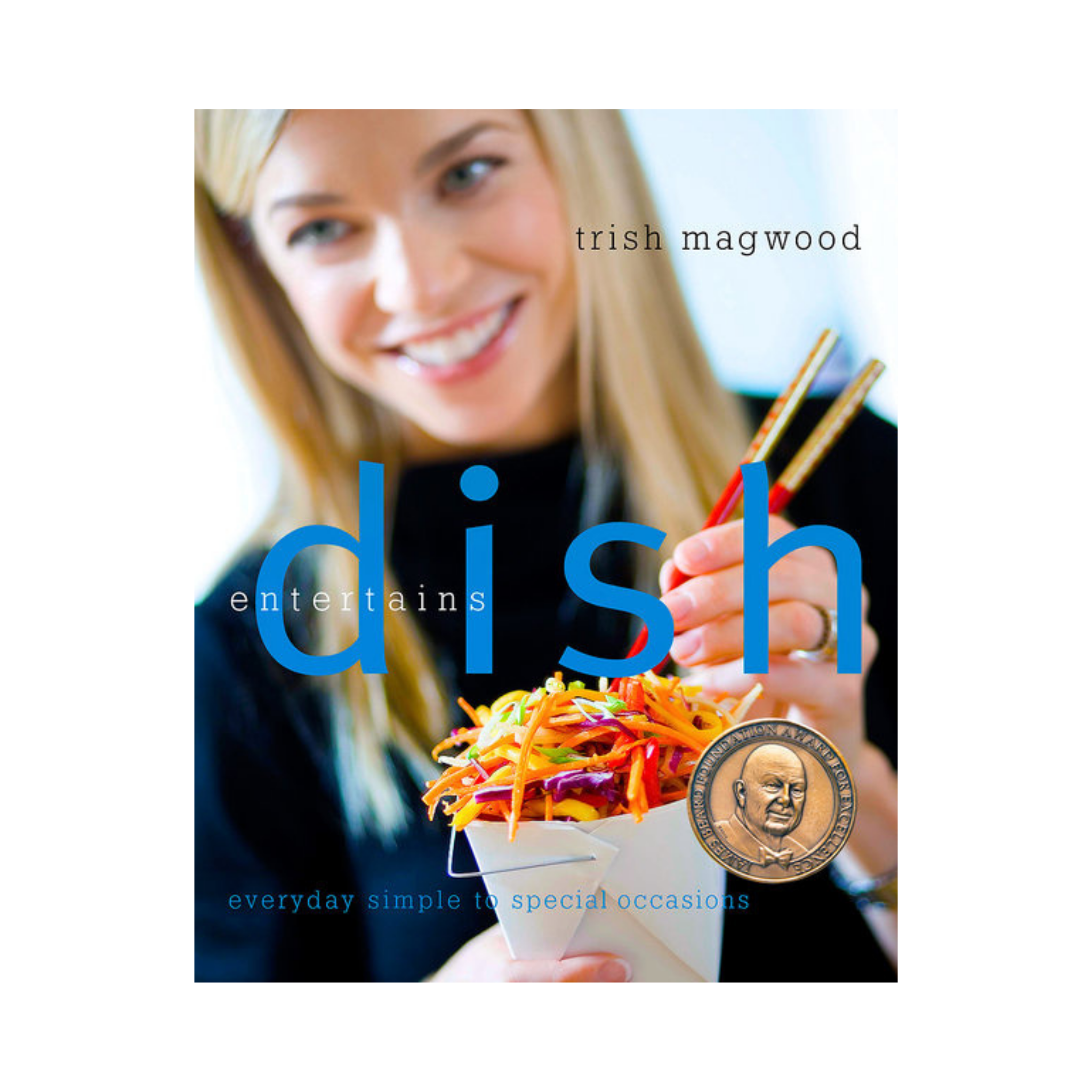 Trish Cook Dish Entertains – Trish Magwood